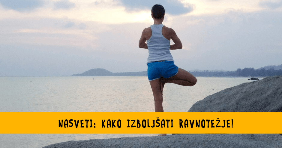 Aktivnosti, ki ti učinkovito pomagajo izboljševati ravnotežje! - Bananaway