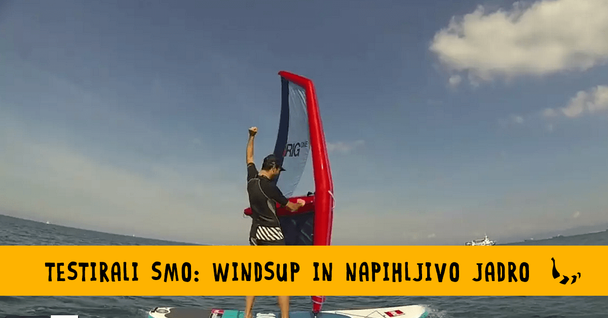 Test napihljiv windsup red paddle in napihljivo jadro irig