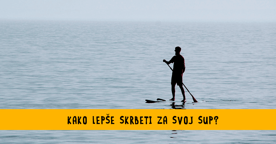 kako vzdrževati sup desko?