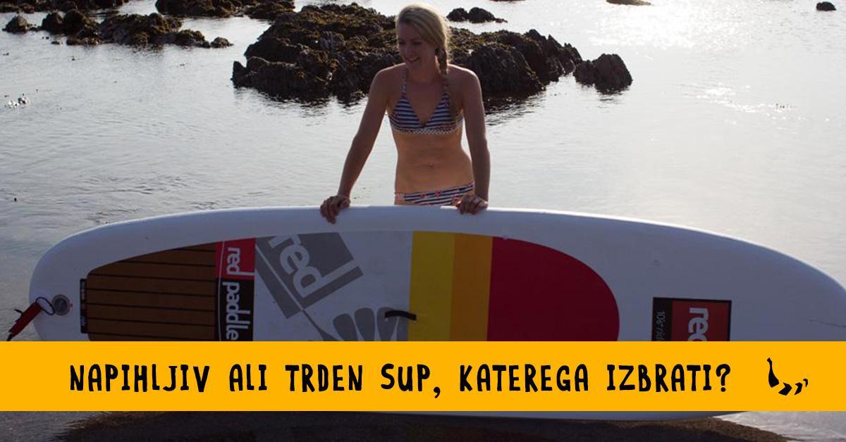 Napihljiv ali trden SUP - primerjava in katerega izbrati | Bananaway